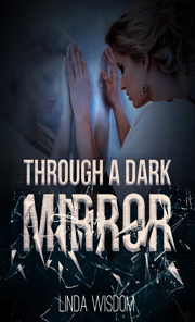 Through a Dark Mirror -- Linda Wisdom